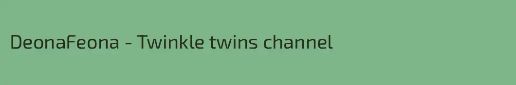 DeonaFeona - Twinkle twins channel